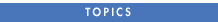 TOPICS